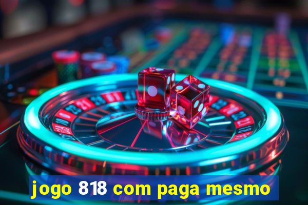 jogo 818 com paga mesmo