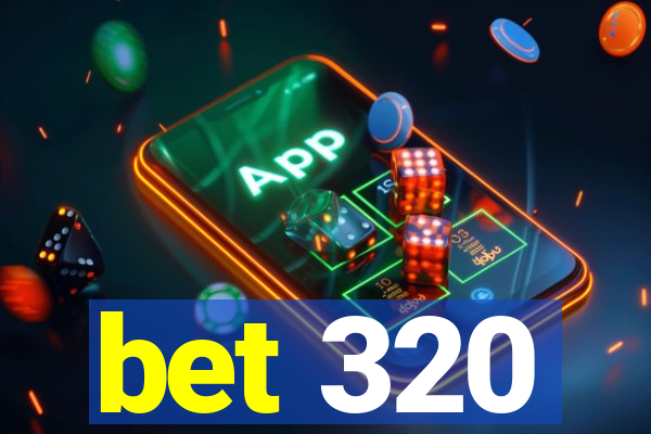 bet 320