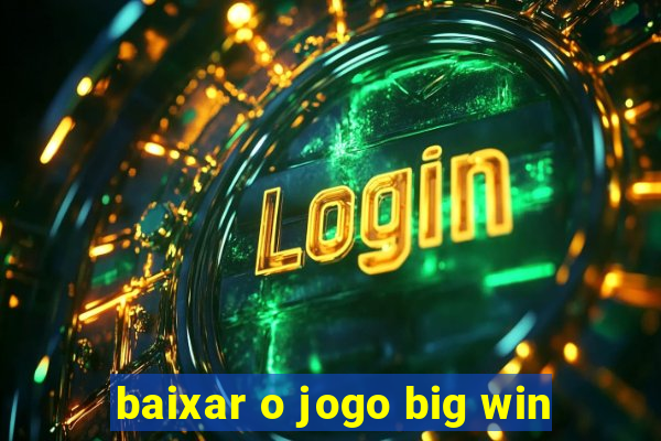 baixar o jogo big win