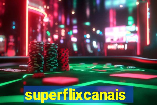 superflixcanais