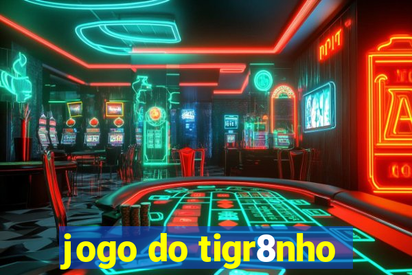 jogo do tigr8nho