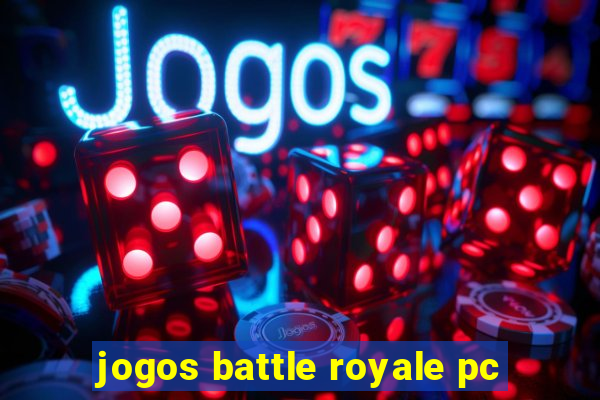 jogos battle royale pc