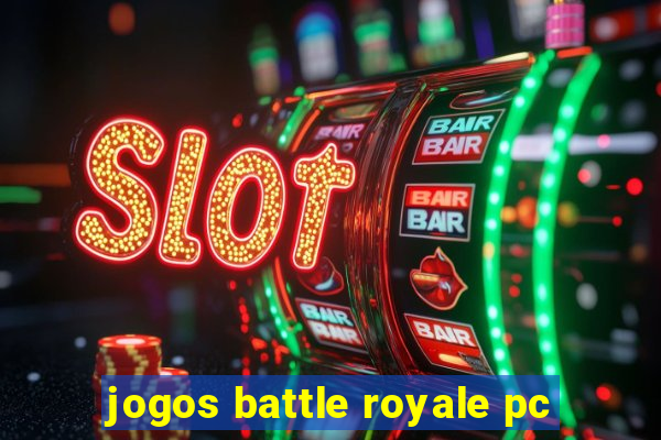 jogos battle royale pc