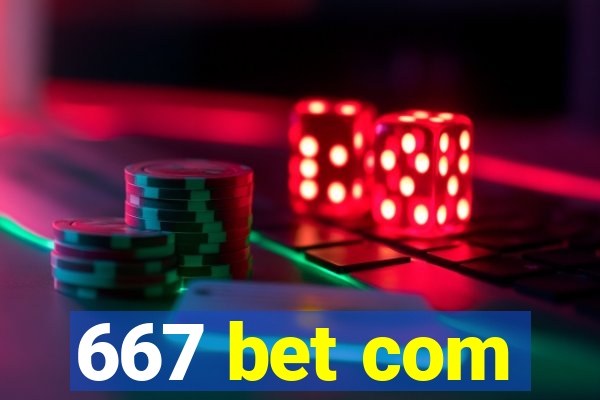 667 bet com