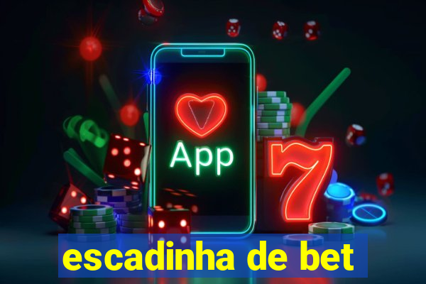 escadinha de bet