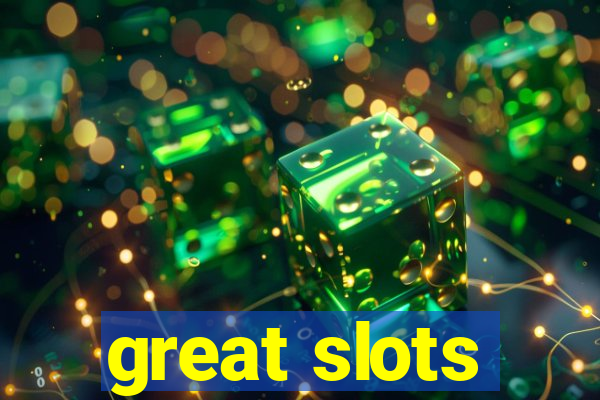 great slots