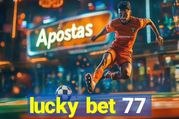 lucky bet 77