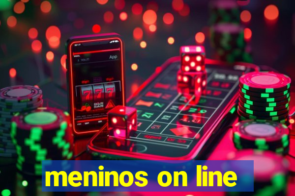 meninos on line