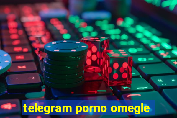 telegram porno omegle