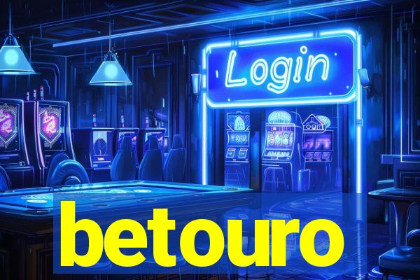 betouro