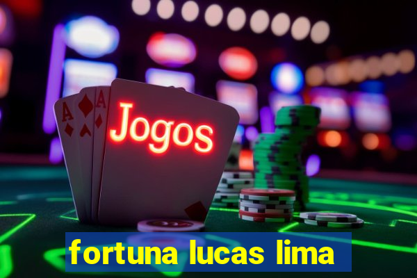 fortuna lucas lima