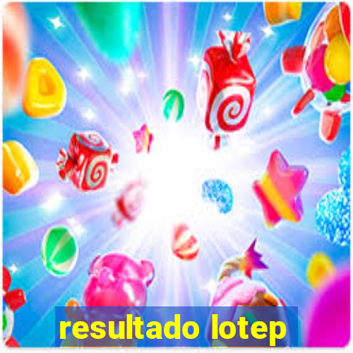 resultado lotep