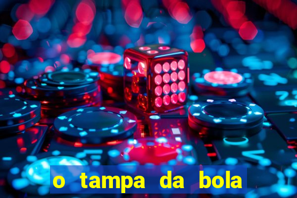 o tampa da bola ao vivo