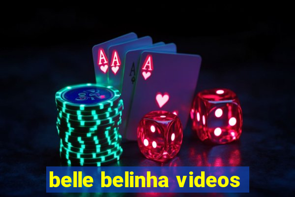 belle belinha videos