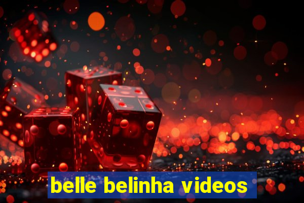 belle belinha videos