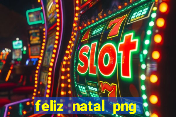 feliz natal png para imprimir