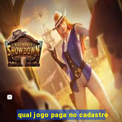 qual jogo paga no cadastro