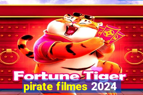 pirate filmes 2024