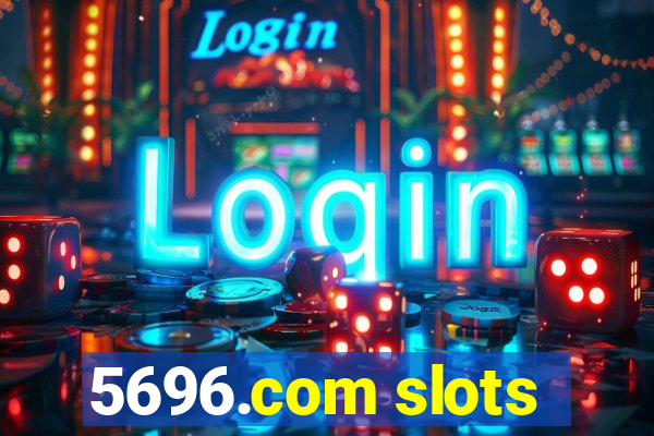 5696.com slots