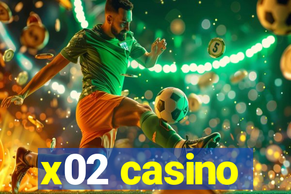 x02 casino