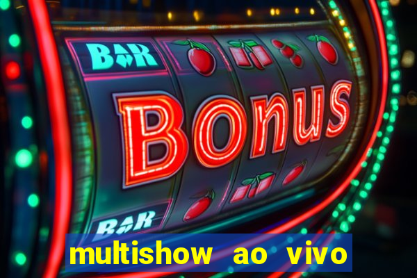 multishow ao vivo online gratis