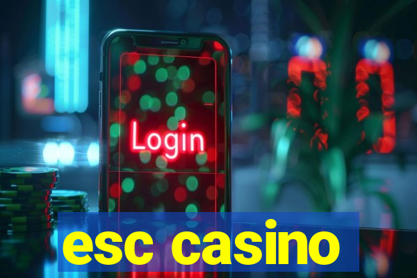 esc casino