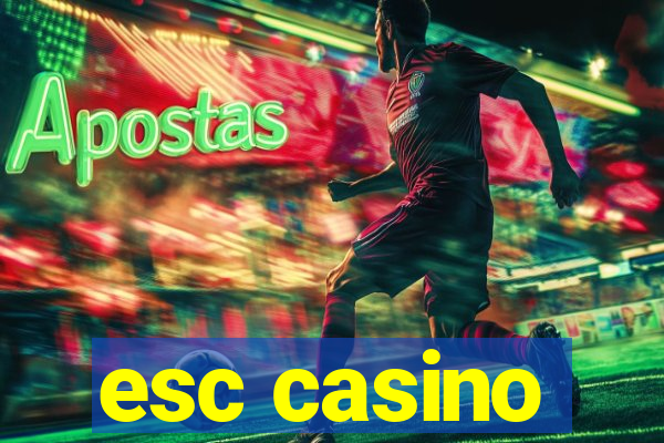 esc casino