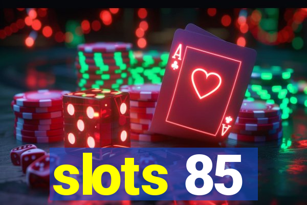 slots 85