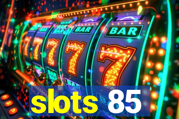 slots 85