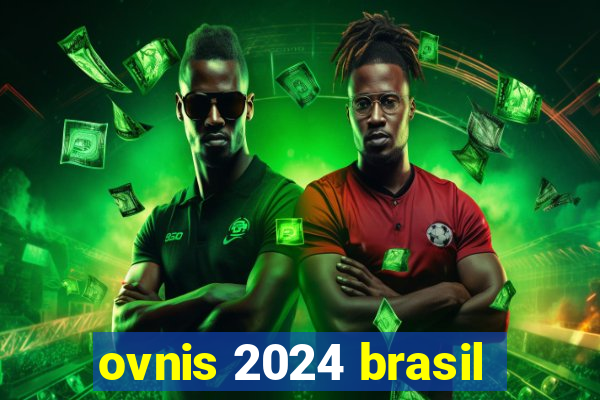 ovnis 2024 brasil