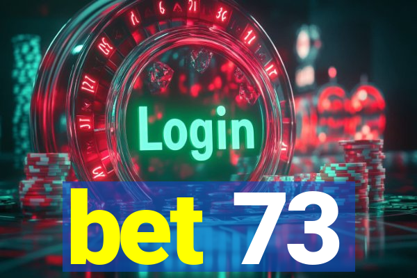 bet 73