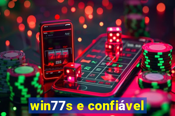 win77s e confiável