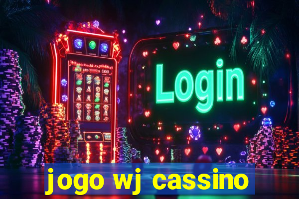 jogo wj cassino