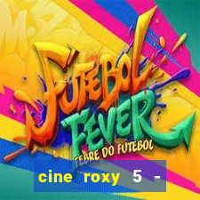 cine roxy 5 - santos santos - sp