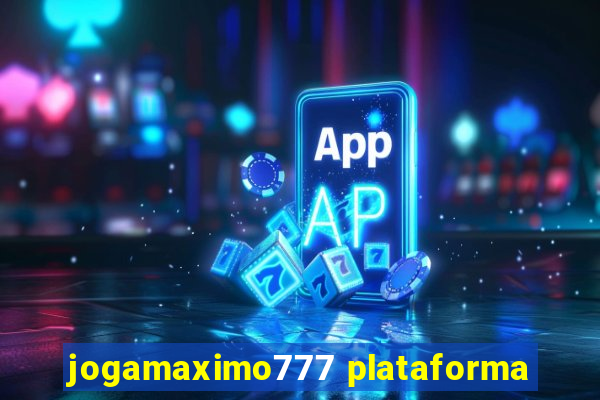 jogamaximo777 plataforma