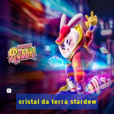 cristal da terra stardew