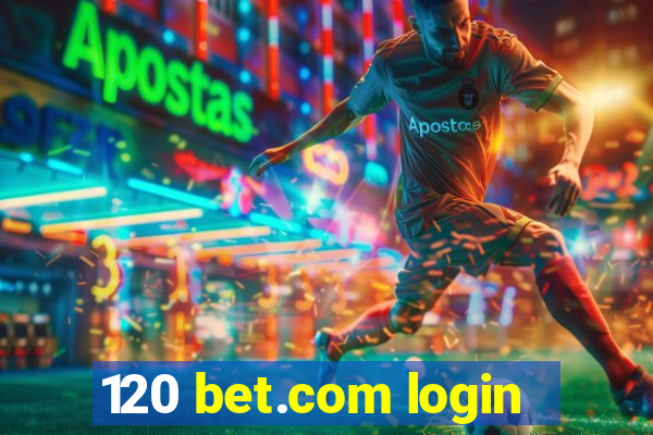 120 bet.com login