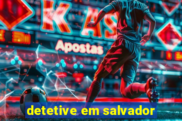 detetive em salvador