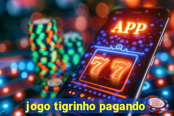 jogo tigrinho pagando