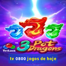 tv 0800 jogos de hoje