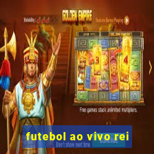 futebol ao vivo rei