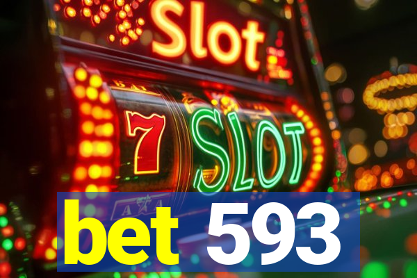 bet 593