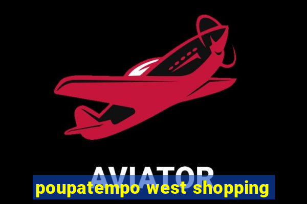 poupatempo west shopping