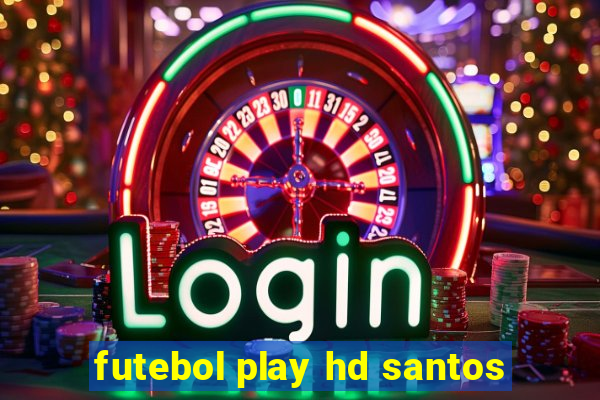 futebol play hd santos