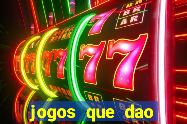 jogos que dao dinheiro ao se cadastrar