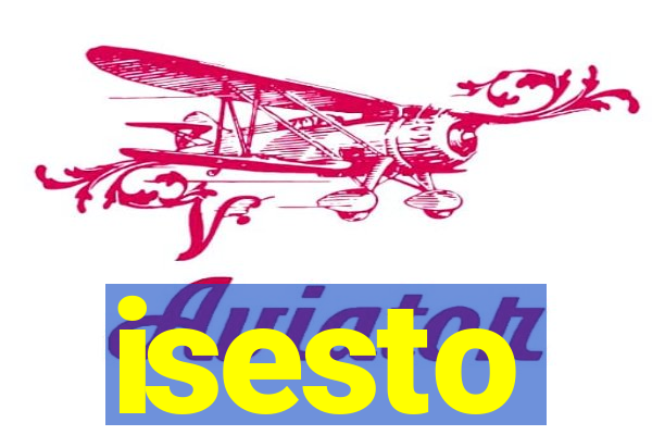 isesto