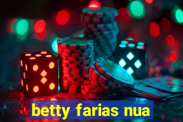 betty farias nua