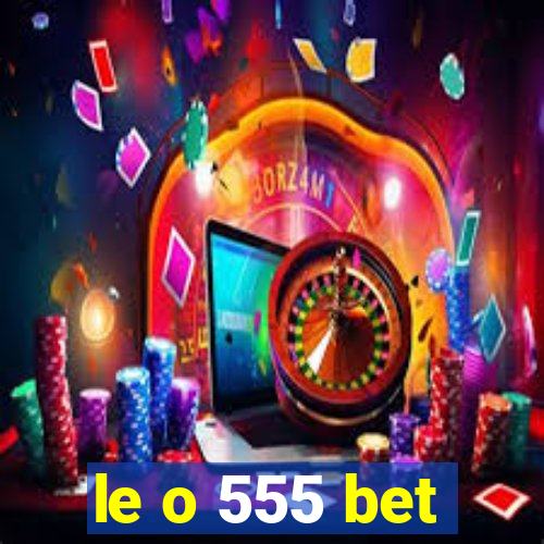 le o 555 bet