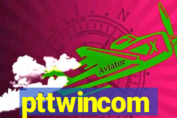 pttwincom