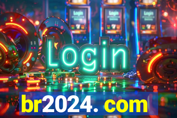 br2024. com